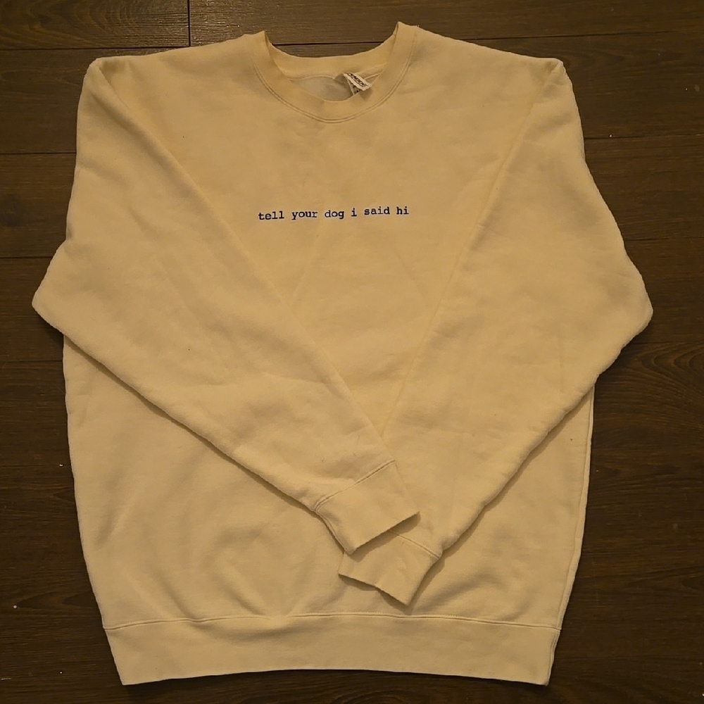Tell Your Dog I Said Hi Crewneck, In Color BONE.